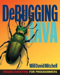 Cover image for Debugging Java: Troubleshooting for Programmers