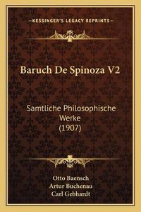 Cover image for Baruch de Spinoza V2: Samtliche Philosophische Werke (1907)