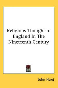 Cover image for Religious Thought In England In The Nineteenth Century