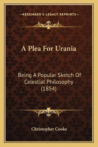 A Plea for Urania: Being a Popular Sketch of Celestial Philosophy (1854)