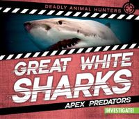 Cover image for Great White Sharks: Apex Predators