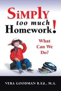 Cover image for Simply Too Much Homework!: What Can We Do?