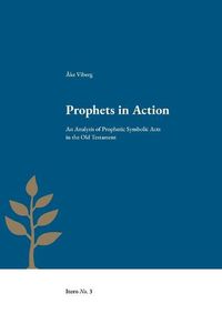 Cover image for Prophets in Action: An Analysis of Prophetic Symbolic Acts in the Old Testament