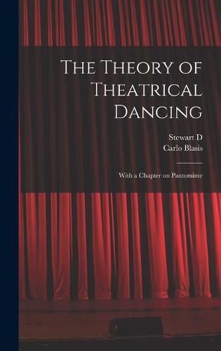 Cover image for The Theory of Theatrical Dancing; With a Chapter on Pantomime