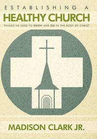 Cover image for Establishing a Healthy Church