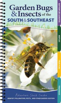 Cover image for Garden Bugs & Insects of the South & Southeast: Identify Pollinators, Pests, and Other Garden Visitors