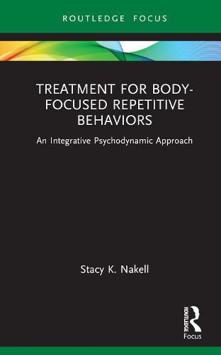 Cover image for Treatment for Body-Focused Repetitive Behaviors: An Integrative Psychodynamic Approach