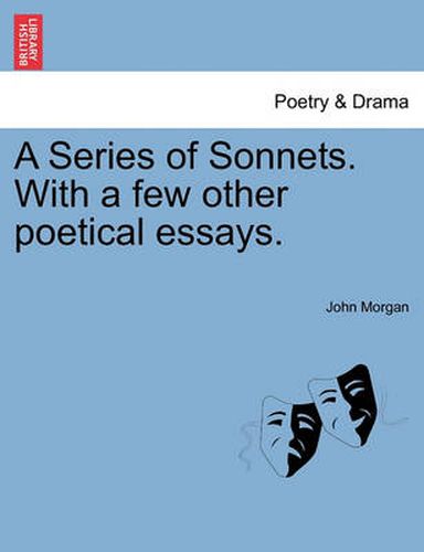 Cover image for A Series of Sonnets. with a Few Other Poetical Essays.