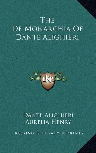 Cover image for The de Monarchia of Dante Alighieri