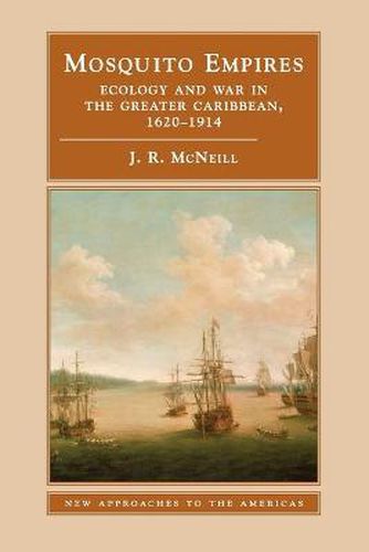 Cover image for Mosquito Empires: Ecology and War in the Greater Caribbean, 1620-1914