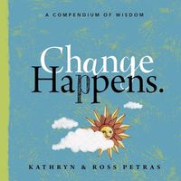 Cover image for Change Happens: Face It, Embrace It, and Grow with It