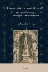 Cover image for Johann Ernst Gerhard (1621-1668): The Life and Work of a Seventeenth-Century Orientalist