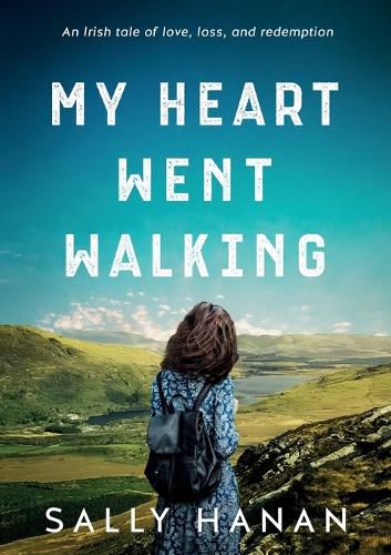 Cover image for My Heart Went Walking: An Irish tale of love, loss, and redemption