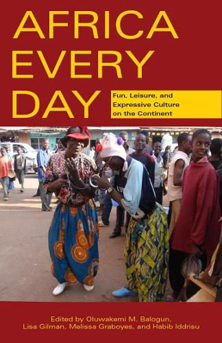 Cover image for Africa Every Day: Fun, Leisure, and Expressive Culture on the Continent