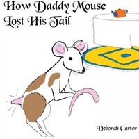 Cover image for How Daddy Mouse lost his Tail