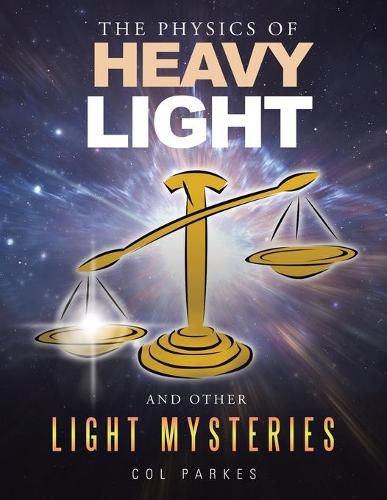 Cover image for The Physics of Heavy Light: And Other Light Mysteries