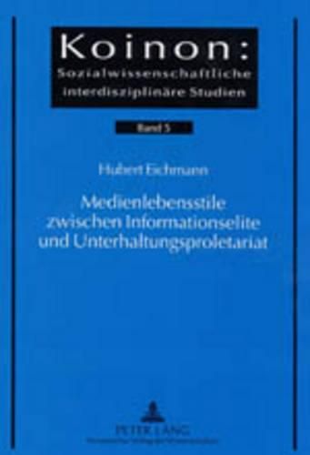 Cover image for Medienlebensstile Zwischen Informationselite Und Unterhaltungsproletariat: Wissensungleichheiten Durch Die Differentielle Nutzung Von Printmedien, Fernsehen, Computer Und Internet