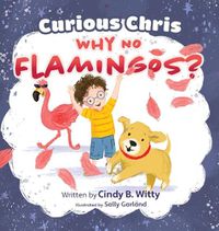 Cover image for Curious Chris - Why No Flamingos?