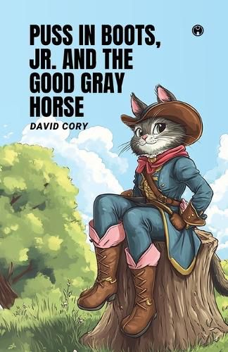 Cover image for PUSS IN BOOTS, JR., AND THE GOOD GRAY HORSE