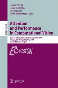 Cover image for Attention and Performance in Computational Vision: Second International Workshop, WAPCV 2004, Prague, Czech Republic, May 15, 2004, Revised Selected Papers