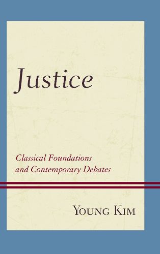 Cover image for Justice: Classical Foundations and Contemporary Debates
