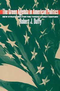 Cover image for The Green Agenda in American Politics: New Strategies for the Twenty-First Century