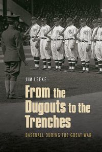 Cover image for From the Dugouts to the Trenches: Baseball during the Great War