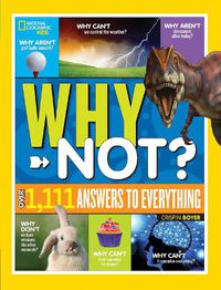Cover image for National Geographic Kids Why Not?: Over 1,111 Answers to Everything
