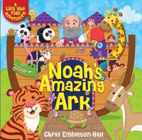 Cover image for Noah's Amazing Ark: A Lift-the-Flap Adventure