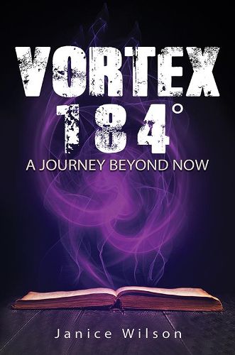 Cover image for Vortex 184 Degrees: A Journey Beyond Now