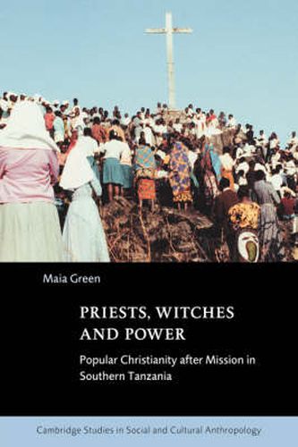 Priests, Witches and Power: Popular Christianity after Mission in Southern Tanzania