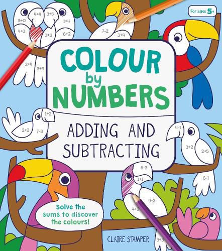 Cover image for Colour by Numbers: Adding and Subtracting