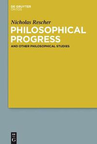 Cover image for Philosophical Progress: And Other Philosophical Studies