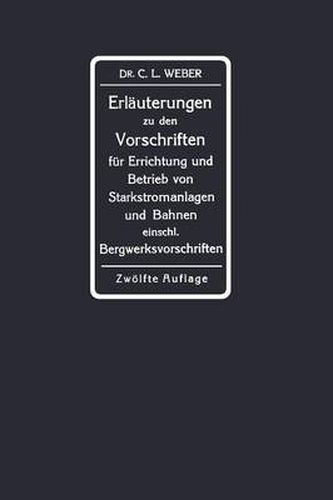 Erlauterungen Zu Den Vorschriften Fur Die Errichtung Und Den Betrieb Elektrischer Starkstromanlagen Einschliesslich Bergwerksvorschriften Und Zu Den Sicherheitsvorschriften Fur Elektrische Strassenbahnen Und Strassenbahnahnliche Kleinbahnen