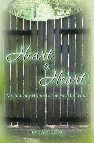 Cover image for Heart to Heart: My Journey Home to the Heart of God