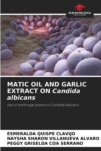 Cover image for MATIC OIL AND GARLIC EXTRACT ON Candida albicans