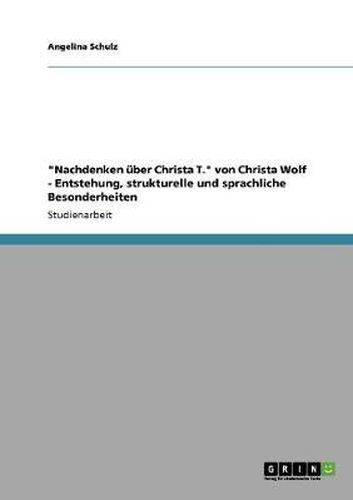 Cover image for Nachdenken uber Christa T. von Christa Wolf - Entstehung, strukturelle und sprachliche Besonderheiten