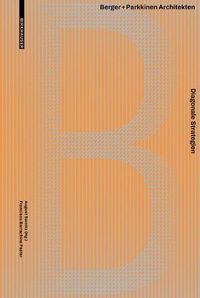 Cover image for Diagonale Strategien: Berger+Parkkinen Architekten