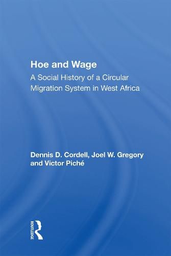 Hoe And Wage: A Social History Of A Circular Migration System In West Africa