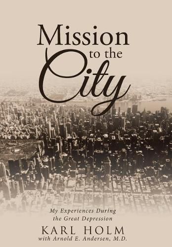 Mission to the City: My Experiences During the Great Depression