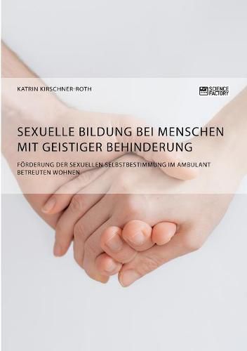 Cover image for Sexuelle Bildung bei Menschen mit geistiger Behinderung. Foerderung der sexuellen Selbstbestimmung im ambulant betreuten Wohnen