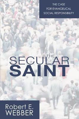 The Secular Saint: A Case for Evangelical Social Responsibility