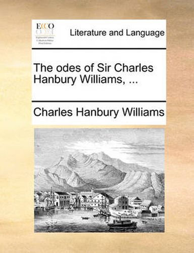 Cover image for The Odes of Sir Charles Hanbury Williams, ...