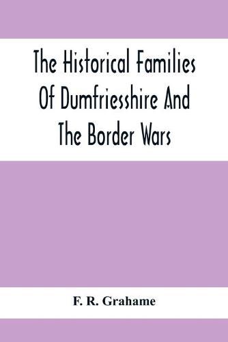 Cover image for The Historical Families Of Dumfriesshire And The Border Wars