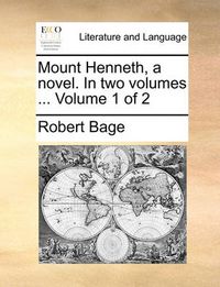 Cover image for Mount Henneth, a Novel. in Two Volumes ... Volume 1 of 2