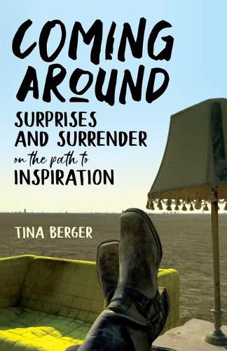 Cover image for Coming Around: Surprises and Surrender on the Path to Inspiration