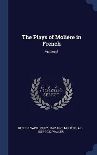 The Plays of Moli're in French; Volume 5