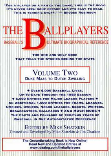 Cover image for The Ballplayers: Duke Maas to Dutch Zwilling: Baseball's Ultimate Biographical Reference