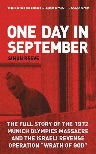 Cover image for One Day in September: The Full Story of the 1972 Munich Olympics Massacre and the Israeli Revenge Operation Wrath of God