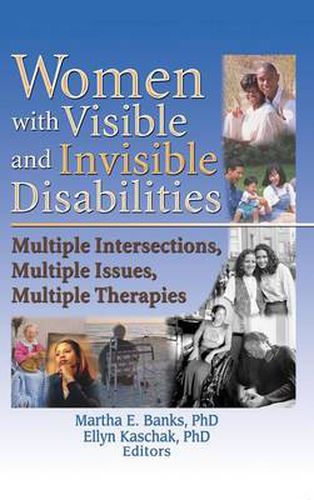 Cover image for Women with Visible and Invisible Disabilities: Multiple Intersections, Multiple Issues, Multiple Therapies